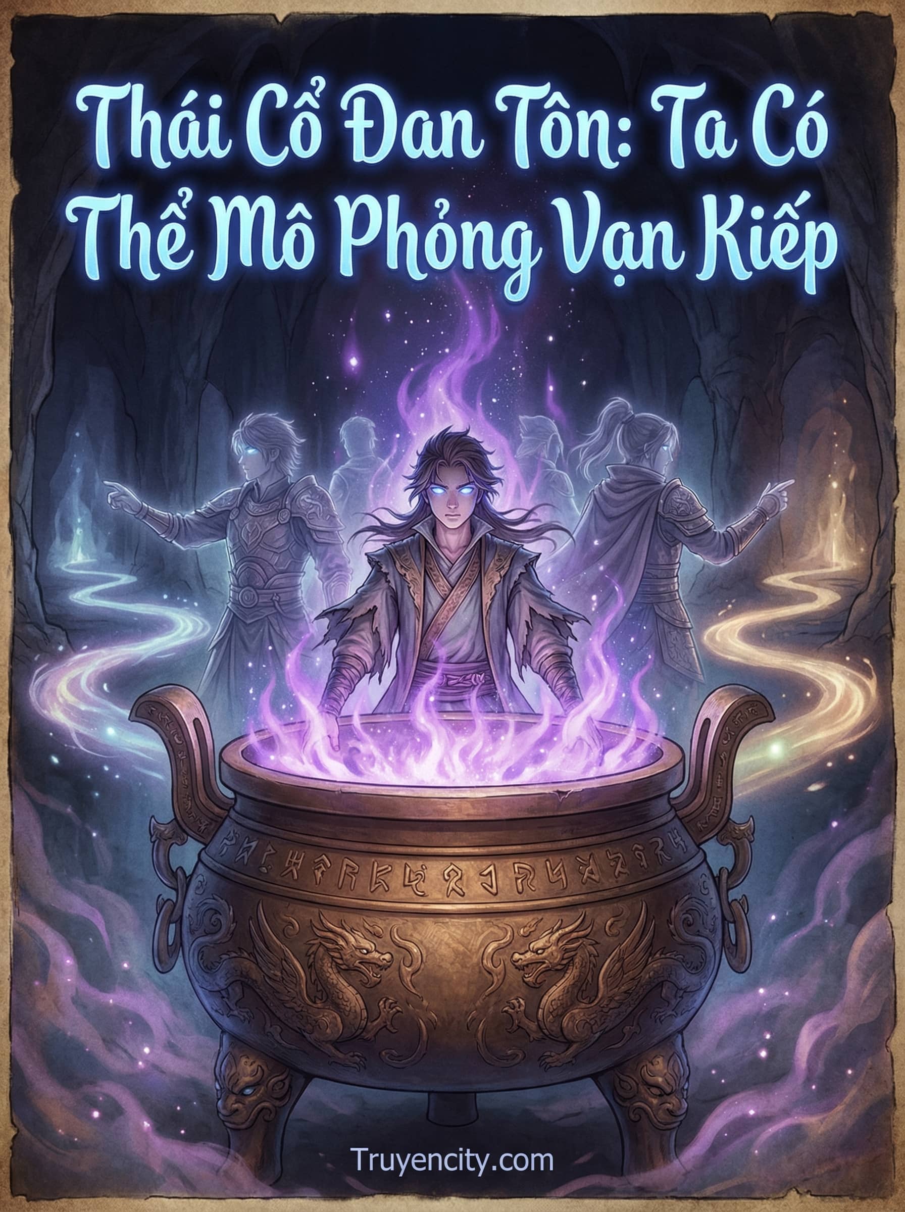 Thái Cổ Đan Tôn: Ta Có Thể Mô Phỏng Vạn Kiếp