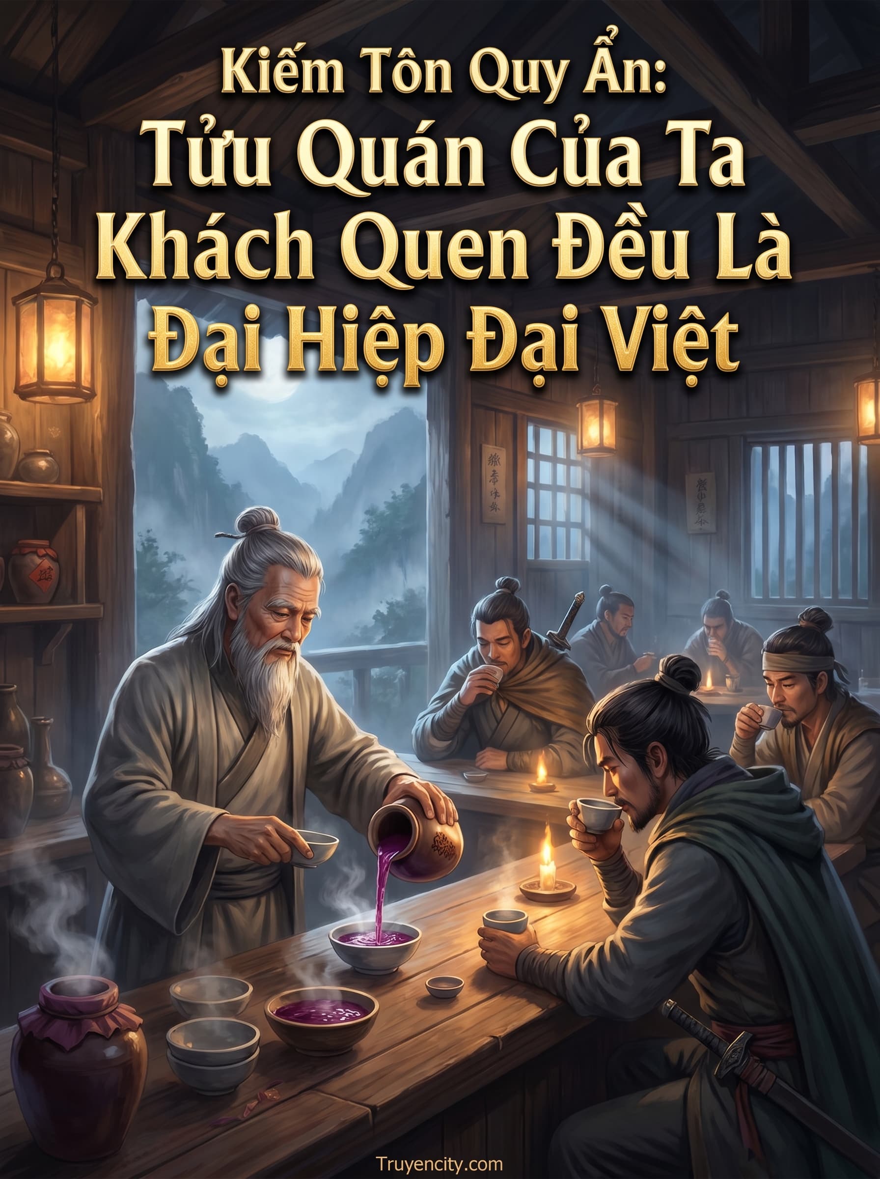 Kiếm Tôn Quy Ẩn: Tửu Quán Của Ta Khách Quen Đều Là Đại Hiệp Đại Việt